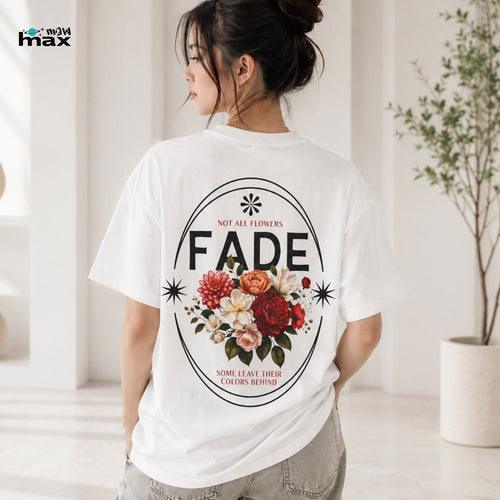 Not All Flowers Fade T-Shirt — Floral Vintage Graphic Tee